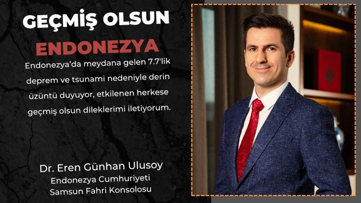 Samsun Fahri Konsolosu Ulusoy’dan Endonezya’ya geçmiş olsun mesajı