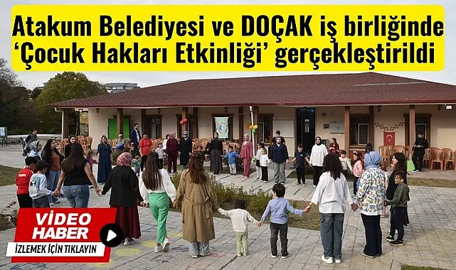Atakum Belediyesi ve DOÇAK iş birliğinde 'Çocuk Hakları Etkinliği' gerçekleştirildi
