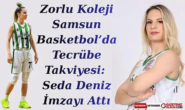 Seda Deniz Samsun Basketbol Kulübüne İmzayı Attı
