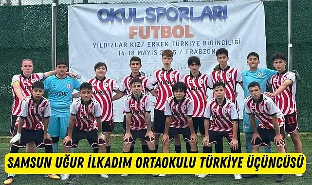 Samsun Uğur İlkadım Ortaokulu Türkiye Üçüncüsü oldu