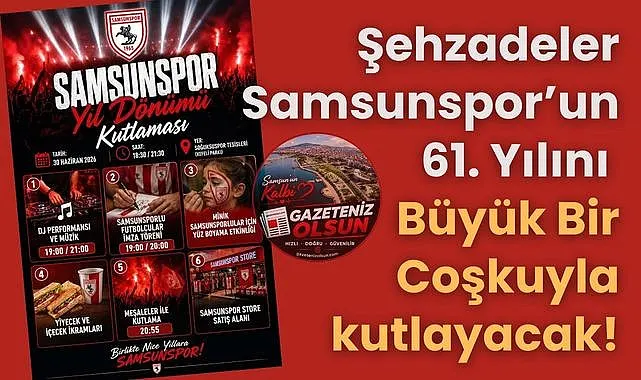 Şehzadeler Samsunspor'un 61. Yılını Büyük Bir Coşkuyla kutlayacak!