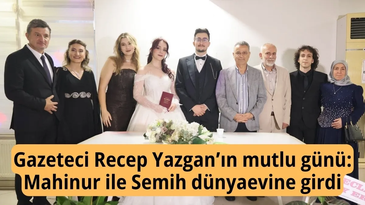 Gazeteci Recep Yazgan’ın mutlu günü: Mahinur ile Semih dünyaevine girdi