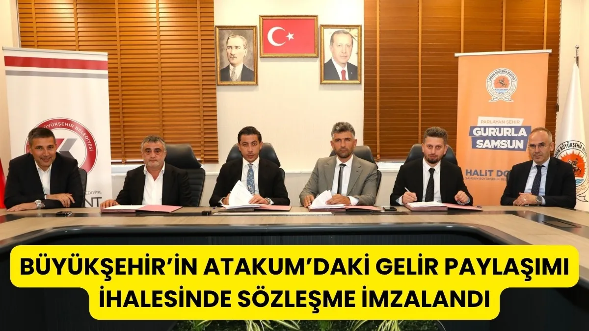 Samsun Büyükşehir Belediyesi Atakum'daki gelir paylaşımı ihalesinde sözleşme imzalandı