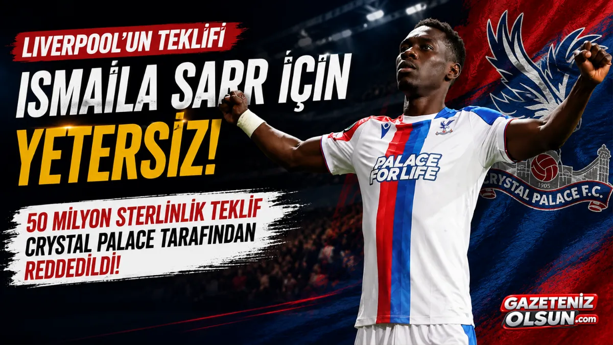 Crystal Palace Liverpool’un Ismaïla Sarr Teklifini Reddetti!