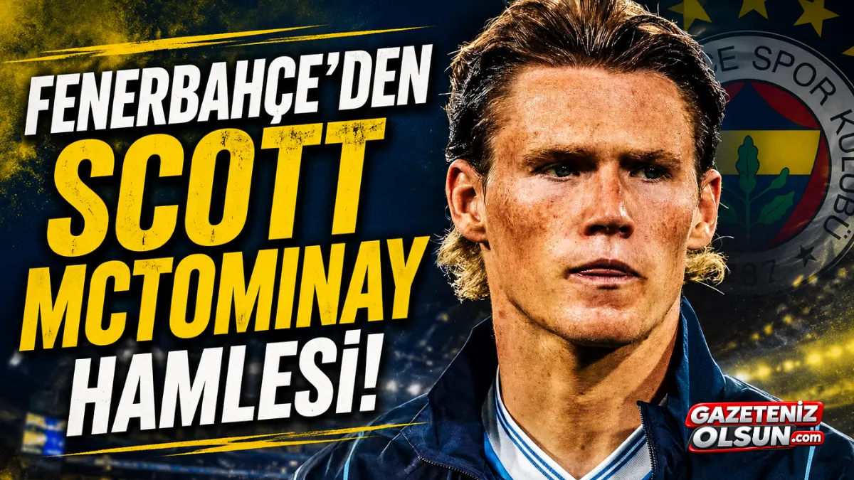 Fenerbahçe’den Scott McTominay Hamlesi!