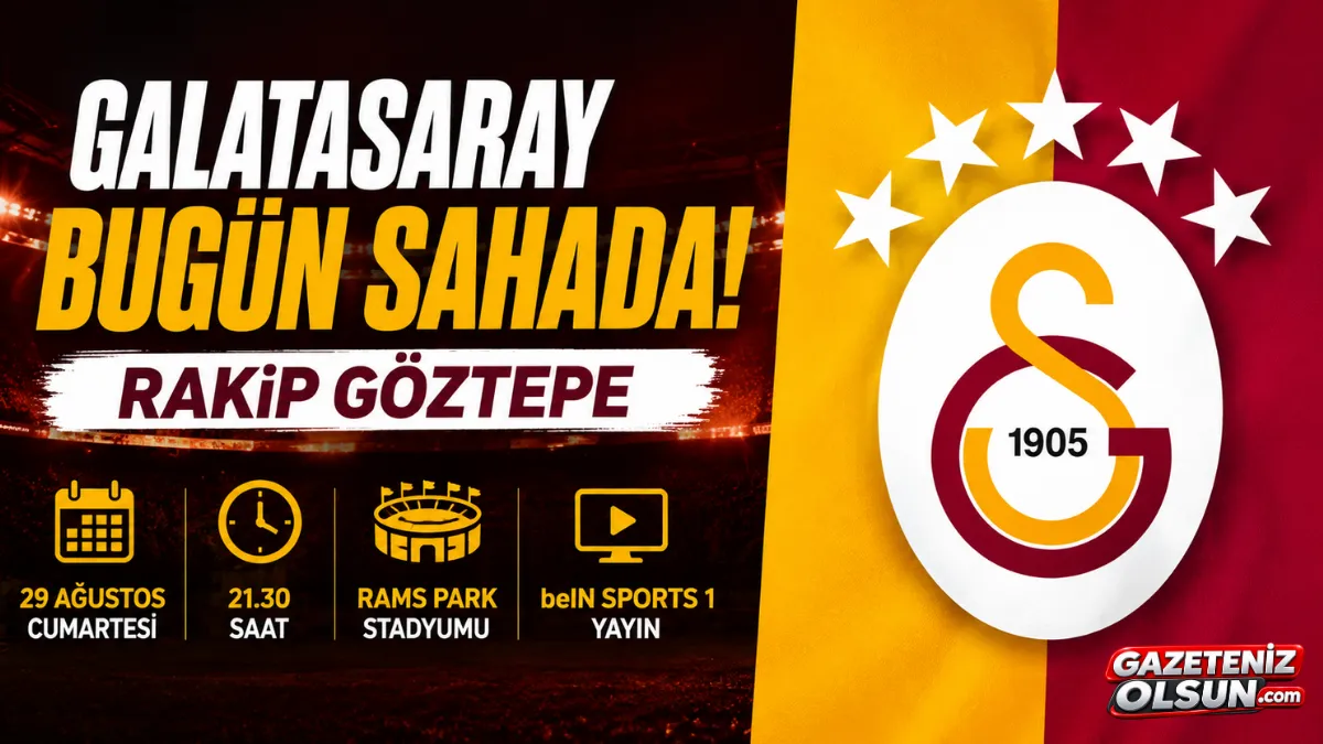 Galatasaray Bugün Sahaya Çıkıyor! Rakip Göztepe, Maç RAMS Park’ta