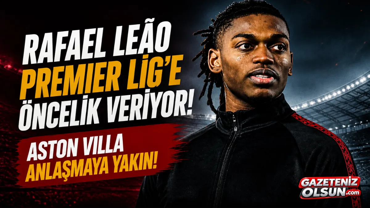 Rafael Leão Transferinde Yeni Gelişme! Aston Villa Devrede