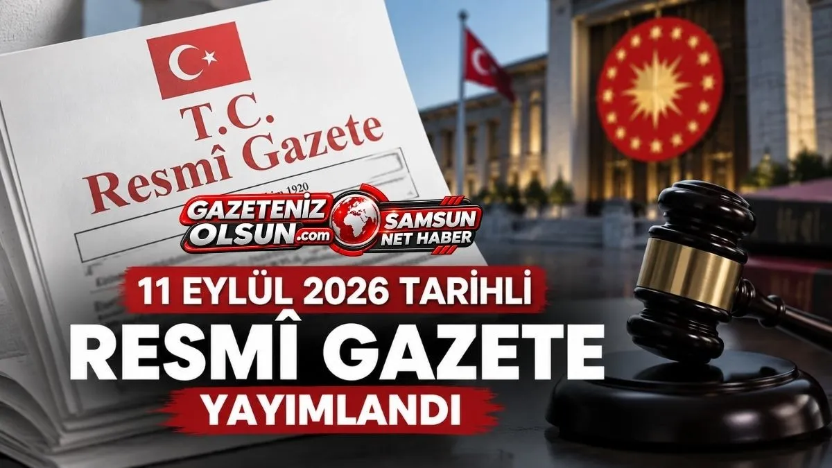11 Eylül 2026 Resmî Gazete Kararları - Resmî Gazete’de Bugün