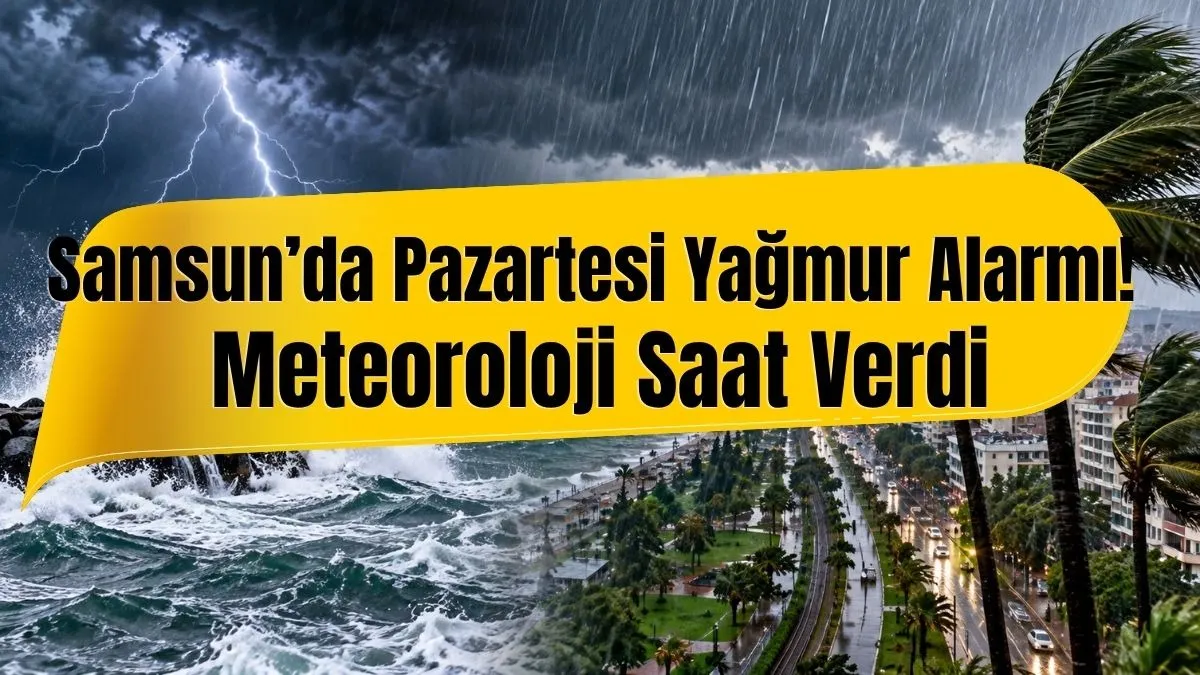 28 Eylül Pazartesi Samsun Hava Durumu, Karadeniz’de Fırtına ve Sağanak Uyarısı! Samsun’da Hava Nasıl Olacak?