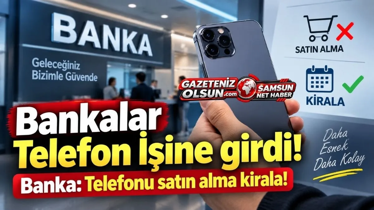 Bankalar Telefon İşine mi Girdi! Telefonu Satın Alma, Kirala!