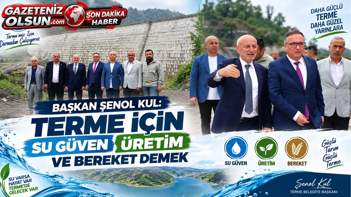 Başkan Şenol Kul: Terme için su güven üretim ve bereket demek