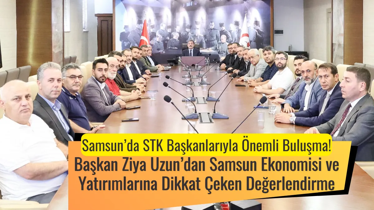 Başkan Ziya Uzun’dan Samsun Ekonomisi ve Yatırımlarına Dikkat Çeken Değerlendirme