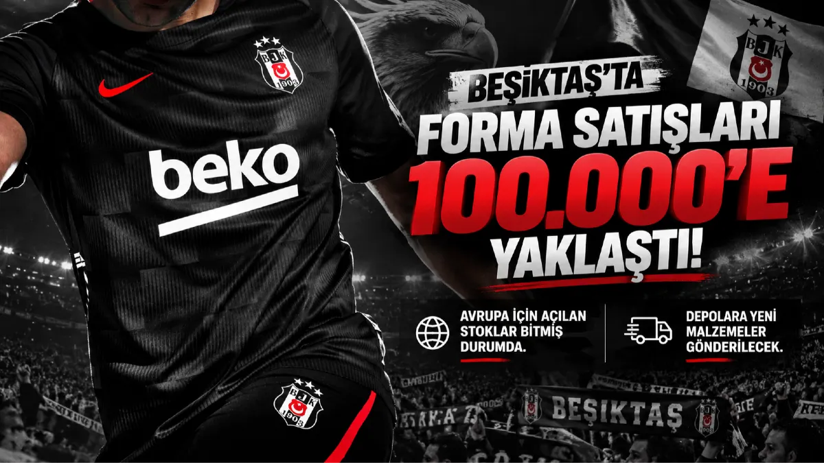 Beşiktaş’ta Forma Satışları 100 Bine Yaklaştı