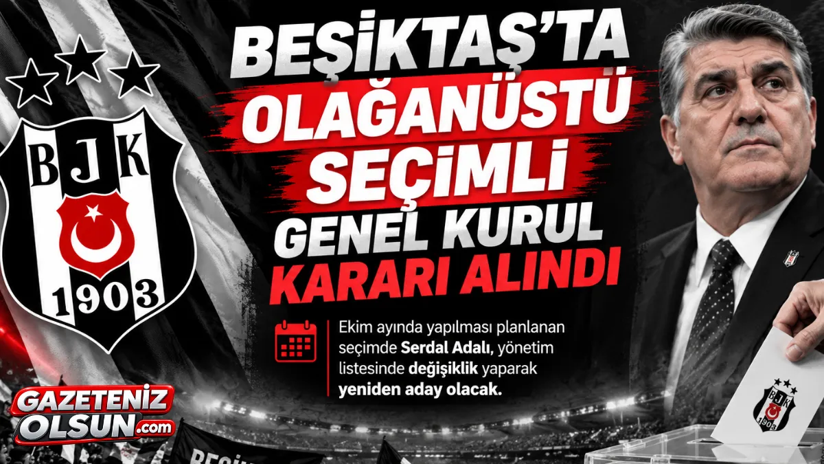 Beşiktaş’ta Olağanüstü Seçim Kararı! Serdal Adalı Yeniden Aday Olacak