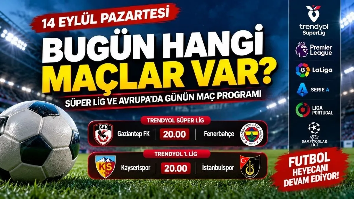Bugün Hangi Maçlar Var? Bugün Kimin Maçı Var? Bugünkü Maçlar, 14 Eylül Pazartesi Maçları