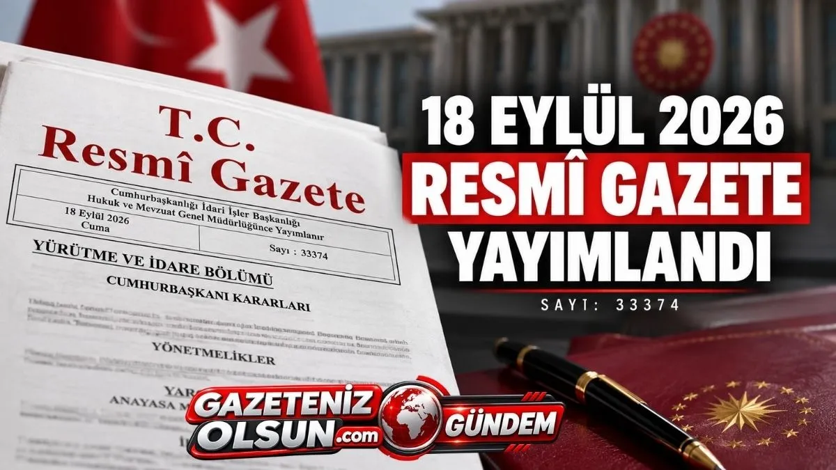 Bugünkü Resmî Gazete, 18 Eylül Cuma Resmi Gazete, Resmi Gazete Karar ve atamalar