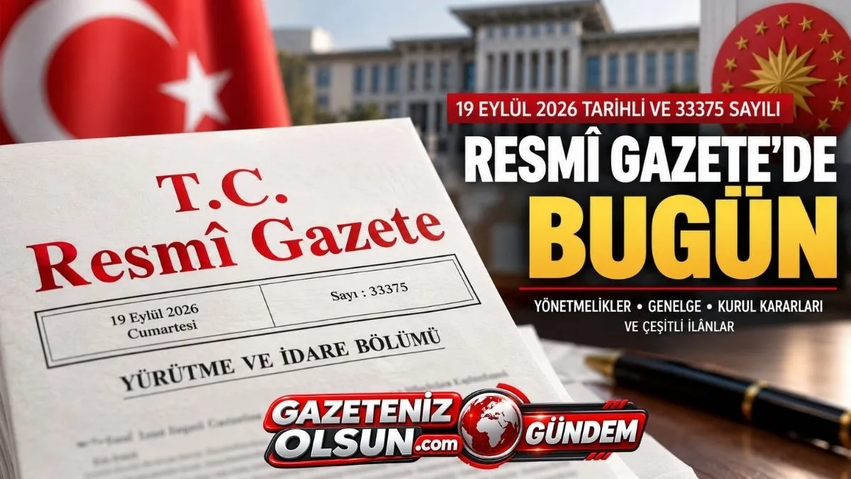 Bugünkü Resmî Gazete’de Neler Var? 19 Eylül Resmi Gazete Kararları