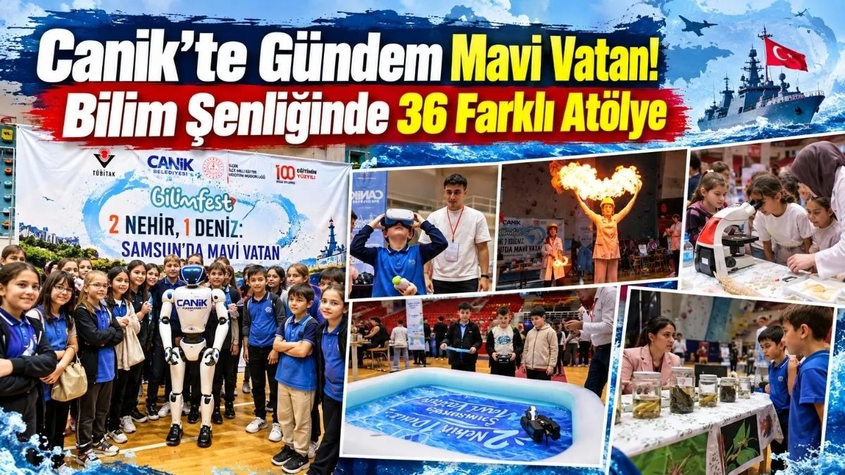 Canik’te Mavi Vatan Bilim Şenliği Başladı! 36 Atölye Ziyaretçileri Bekliyor
