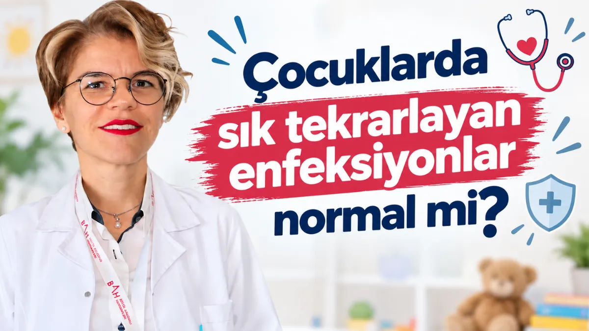Çocuklarda sık tekrarlayan enfeksiyonlar normal mi?