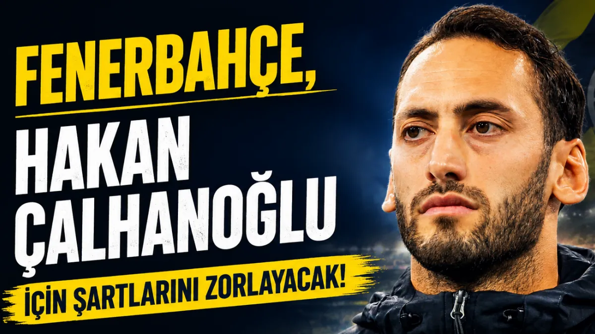 Fenerbahçe Hakan Çalhanoğlu için şartlarını zorlayacak!