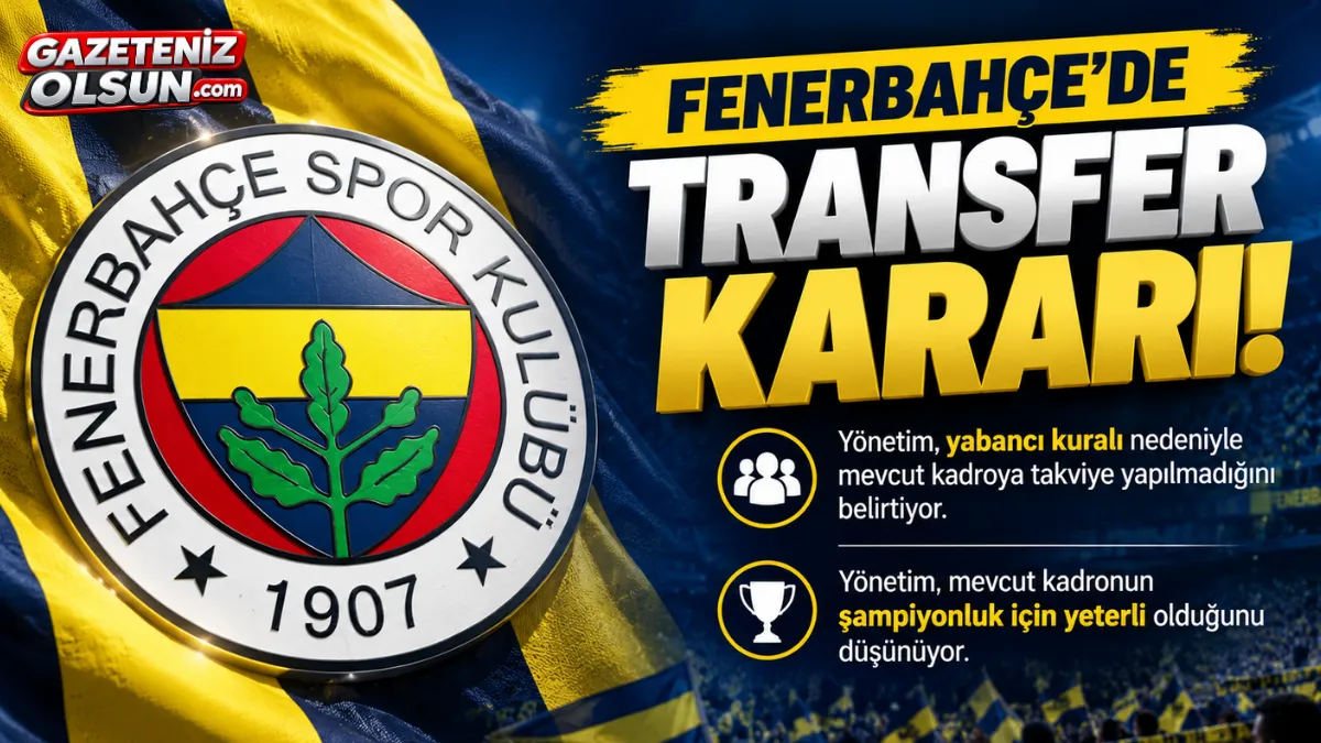 Fenerbahçe’de Transfer Kararı! Yönetim Kadronun Yeterli Olduğunu Düşünüyor