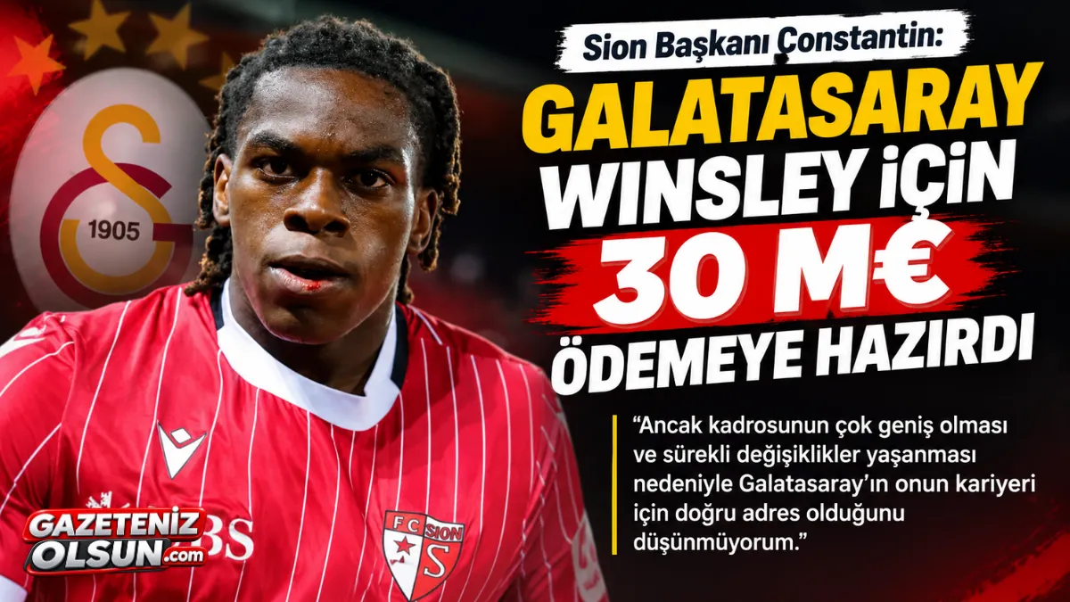 Galatasaray’a 30 Milyon Euroluk Transferde Şok Sözler! Sion Başkanı Constantin: “Doğru Adres Değil”