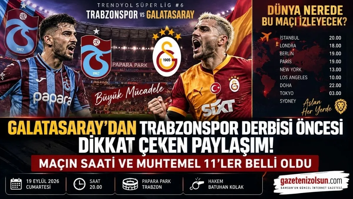 Galatasaray’dan Trabzonspor Derbisi Öncesi Dikkat Çeken Paylaşım! Maçın Saati ve Muhtemel 11’ler Belli Oldu
