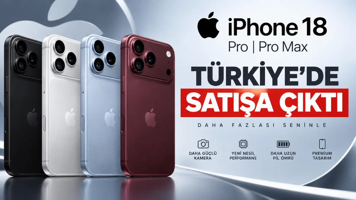 iPhone 18 Pro ve Pro Max Türkiye’de Satışa Çıktı! İşte Fiyatları ve Özellikleri