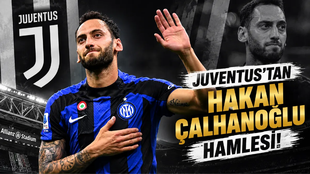 Juventus’tan Hakan Çalhanoğlu Hamlesi! İlk Temas Kuruldu