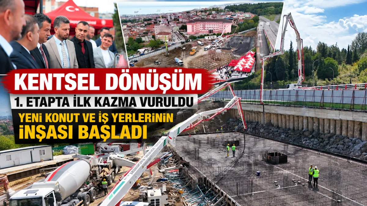 Kentsel dönüşüm 1. Etapta ilk kazma vuruldu