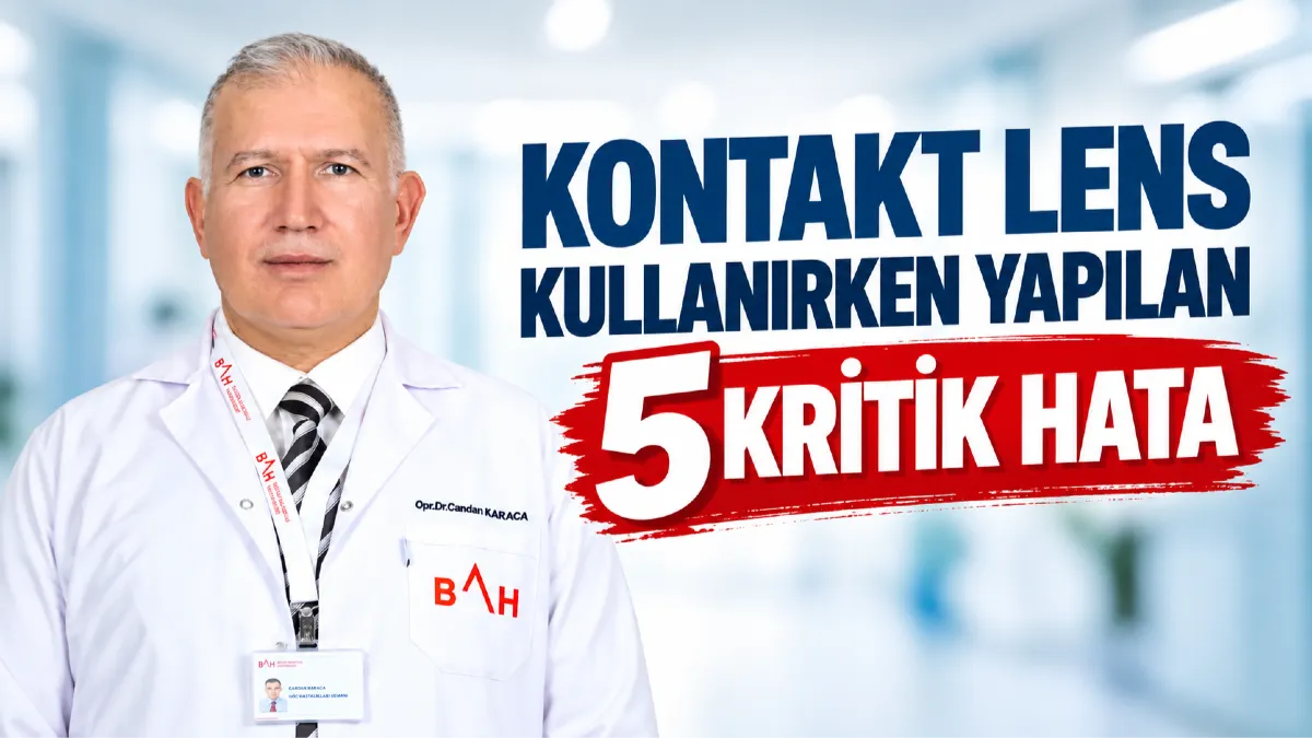 Kontakt lens kullanırken yapılan 5 kritik hata
