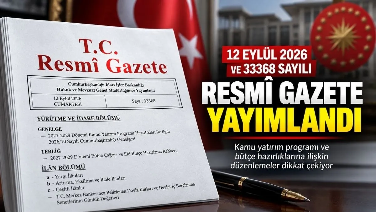Resmî Gazete’de Bugün, 12 Eylül Resmî Gazete Kararları, Kamu Yatırımları ve Bütçe Hazırlıkları İçin Yeni Dönem