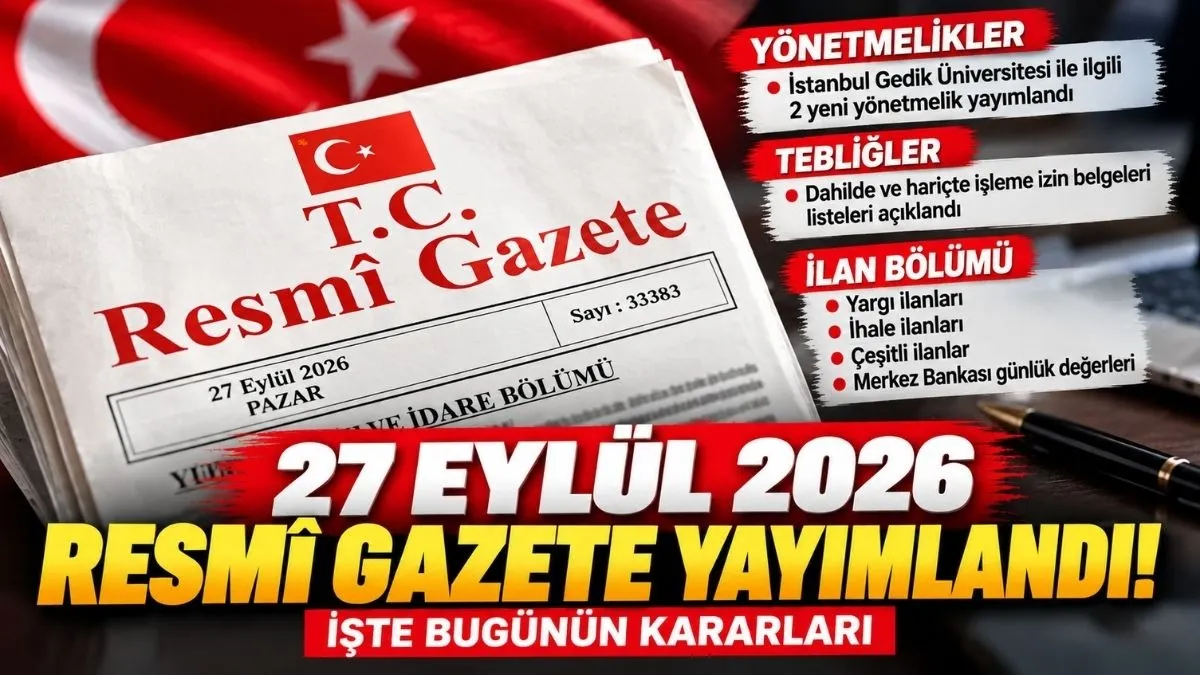 Resmî Gazete'de Bugün: 27 Eylül Resmi Gazete Yeni Yönetmelikler ve Tebliğler