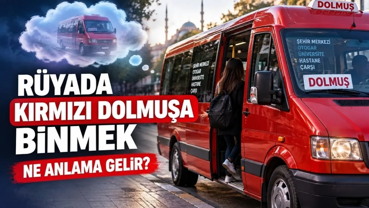 Rüyada Kırmızı Dolmuşa Binmek Ne Anlama Gelir? İşte Detaylı Rüya Tabiri