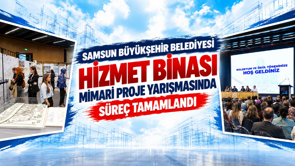 Samsun Büyükşehir Belediyesi hizmet binası mimari proje yarışmasında süreç tamamlandı