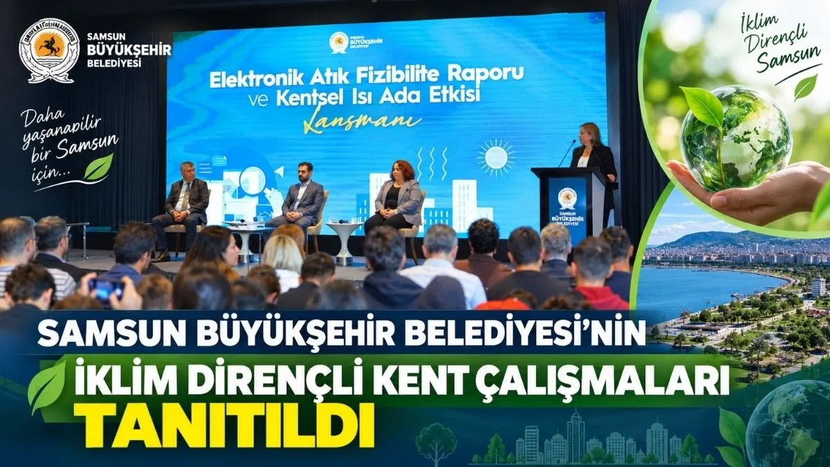 Samsun Büyükşehir Belediyesi’nin İklim Dirençli Kent Çalışmaları Tanıtıldı