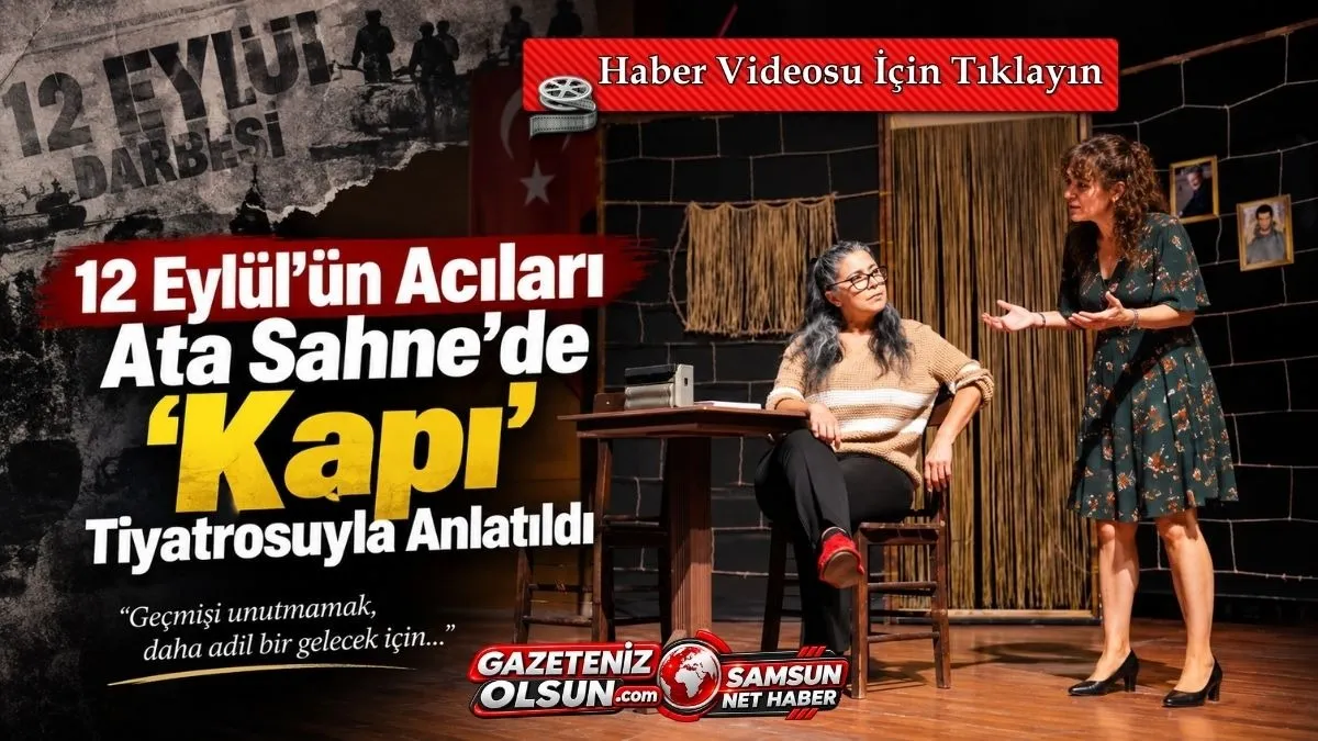 Samsun'da 12 Eylül’ün Acıları Ata Sahne’de ‘Kapı’ Tiyatrosuyla Anlatıldı