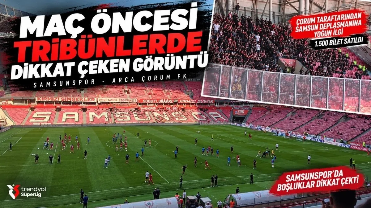 Samsun'da Takımlar Isınmaya Çıktı! Çorum FK Taraftarından Büyük İlgi! Samsunspor tribünlerinde boşluklar dikkat çekti