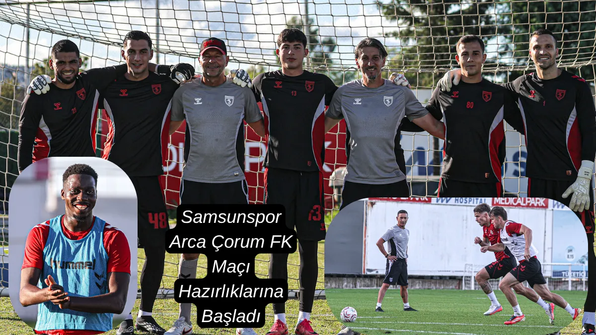 Samsunspor Çorum FK Maçı Hazırlıklarına Başladı