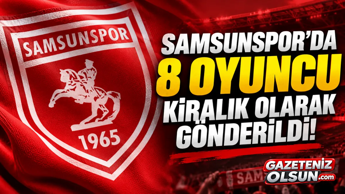 Samsunspor’da 8 Oyuncu Kiralık Olarak Gönderildi