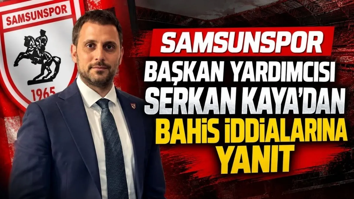 Serkan Kaya’dan bahis soruşturması sonrası açıklama: Samsunspor ile bağlantısı yok