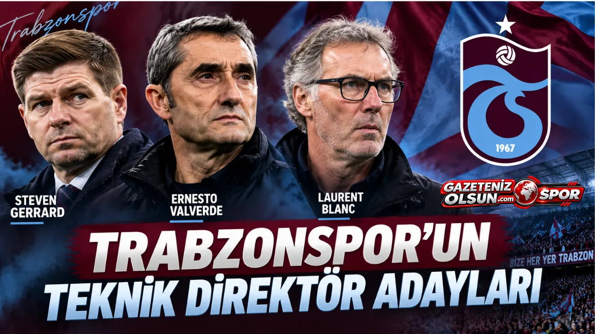 Trabzonspor’da Teknik Direktör Adayları: Gerrard, Valverde ve Laurent Blanc!