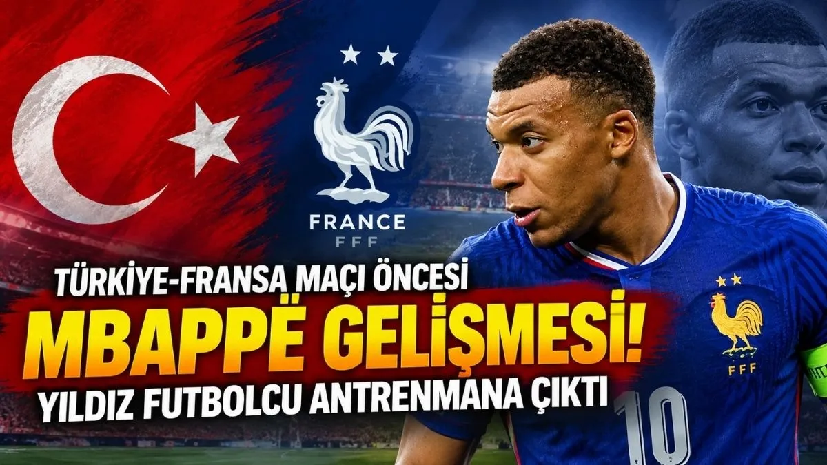 Türkiye Fransa Maçı Canlı Yayın Saat Kaçta? Fransa Maçında Mbappé Oynayacak mı?