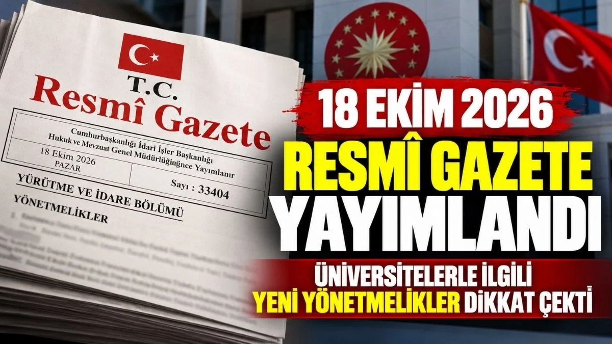18 Ekim 2026 Resmî Gazete Kararları ve Yönetmelikleri, Bugünkü Resmî Gazete!