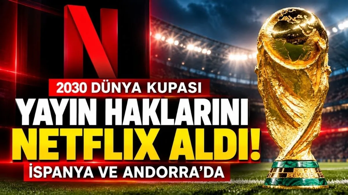 2030 Dünya Kupası Netflix’te! Üyelik Ücretleri Ne Kadar, Netflix Kimin?