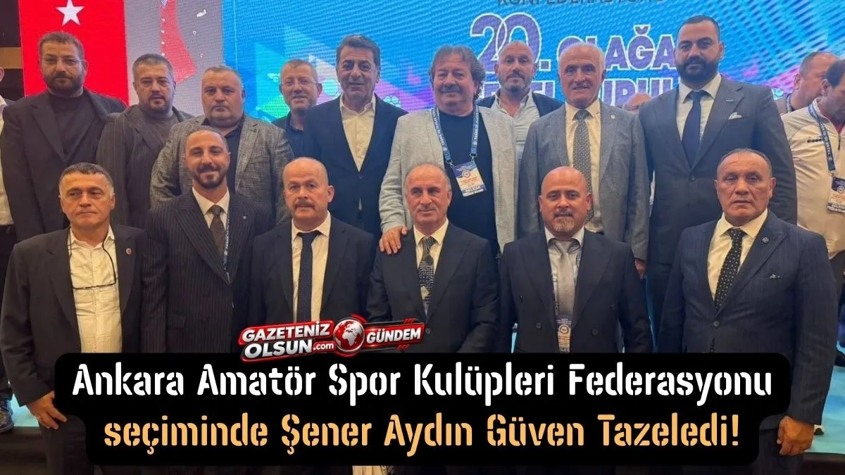 Türkiye Amatör Spor Kulüpleri Federasyonu seçiminde Şener Aydın Güven Tazeledi!