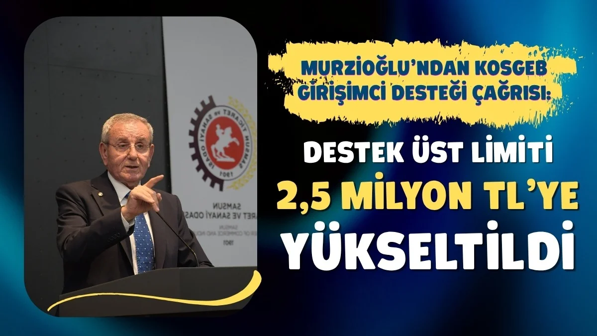 Başkan Murzioğlu’ndan KOSGEB Girişimci Desteği Çağrısı