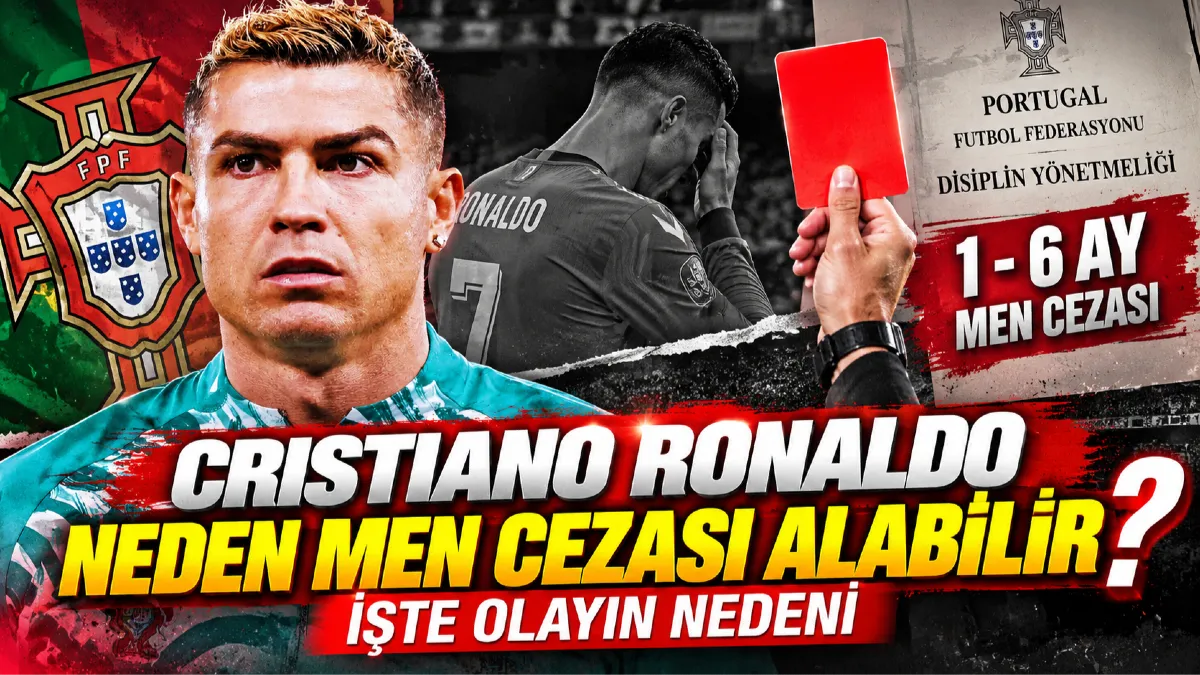 Cristiano Ronaldo Neden Men Cezası Alabilir? İşte Olayın Nedeni