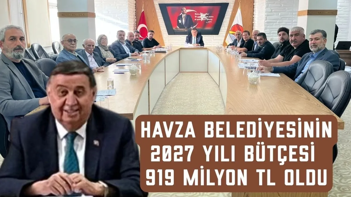 Havza Belediyesinin 2027 Bütçesi 919 Milyon TL Olarak Kabul Edildi