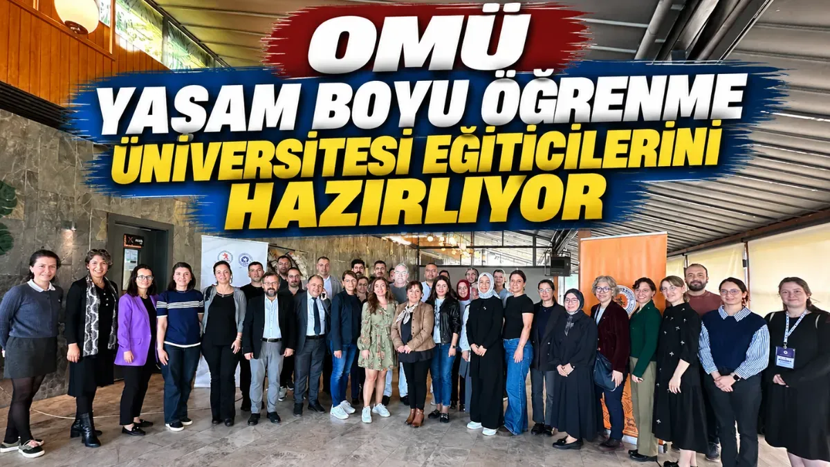 OMÜ Yaşam Boyu Öğrenme Üniversitesi Eğiticilerini Hazırlıyor